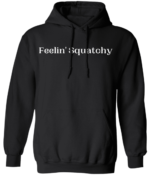 Feelin' Squatchy Hoodie from Sasquatch Coffee